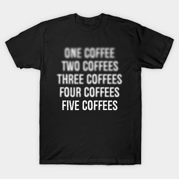 Funny Morning Coffee Cups for Caffeine Lovers Coffee Addict T-Shirt by Your Funny Gifts